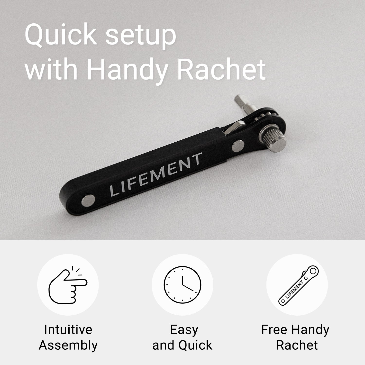 Inclusion of a free black rachet for easy assembly